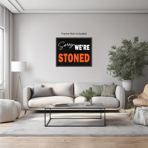 Posterizer 1 pcs-Sorry We Are Stoned-Marijuana, Weed Funny Quote-Comedy Art-Kitchen & Bar Art- Decor for Game Room or Man Cave- unframed wall art...